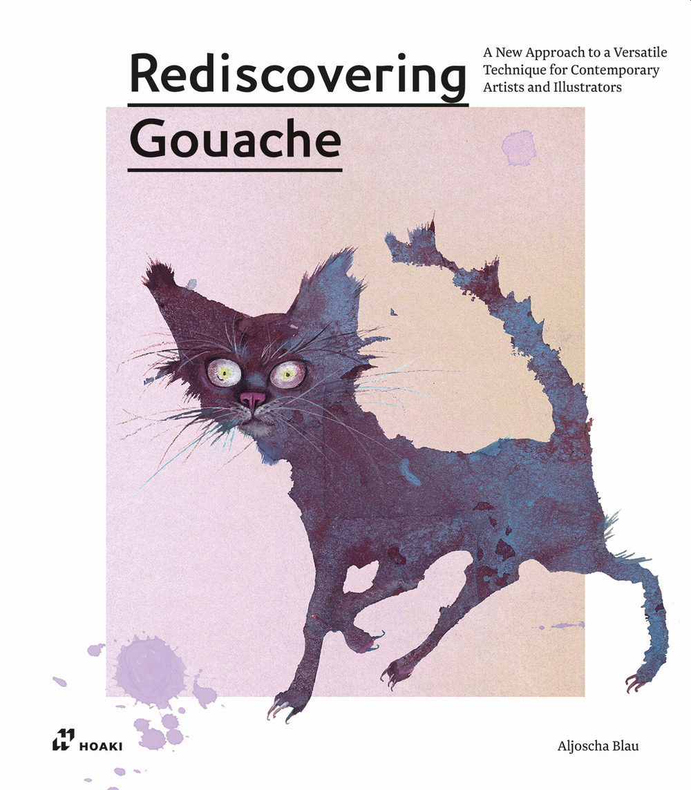 Libro Rediscovering gouache. A new approach to a classic technique for contemporary artists and illustrators di Aljoscha Blau - ean 9788417656621 - Hoaki
