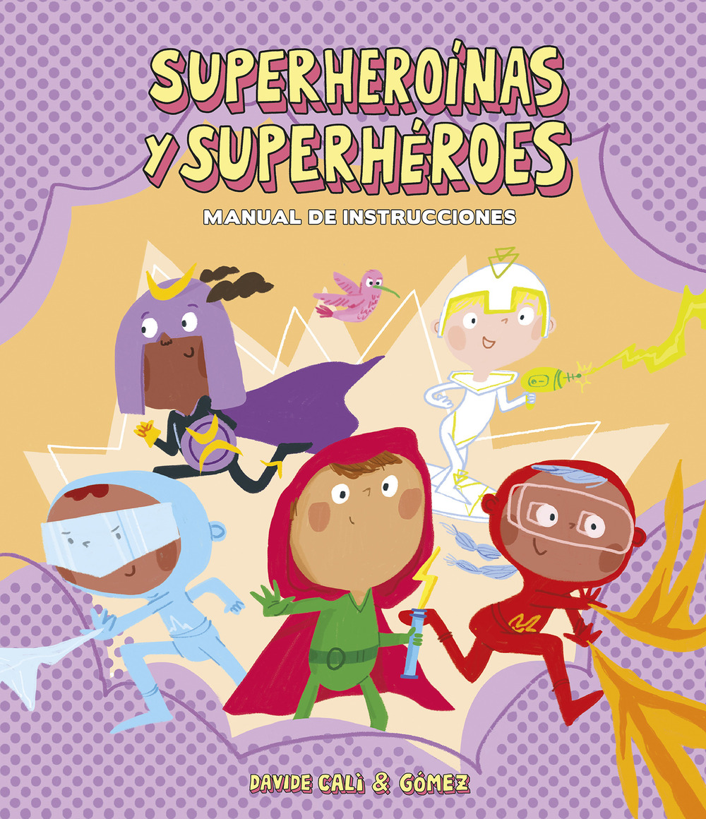Libro Superheroinas y superheroes. Manual de instrucciones di Davide Calì; Gomez - ean 9788418133282 - Nube Ocho