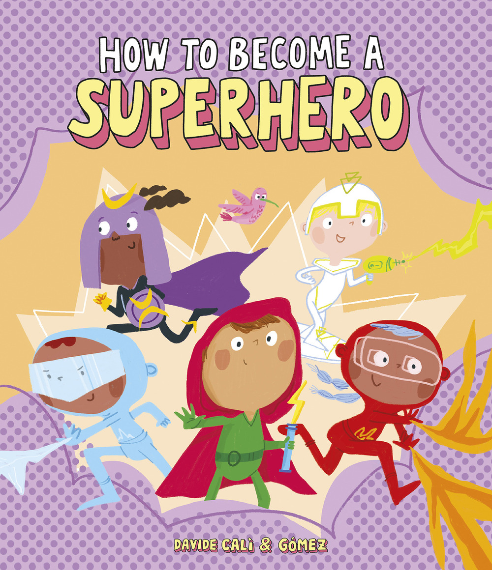 Libro How to become a superhero di Davide Calì; Gomez - ean 9788418133299 - Nube Ocho