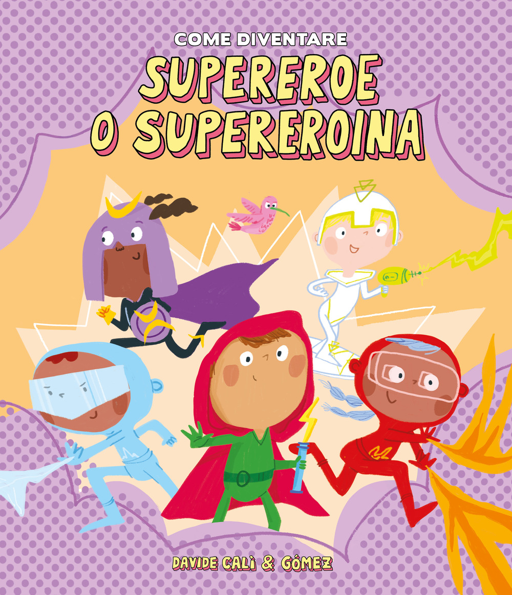 Libro Come diventare supereroe o supereroina di Davide Calì; Gómez - ean 9788418599736 - Nube Ocho