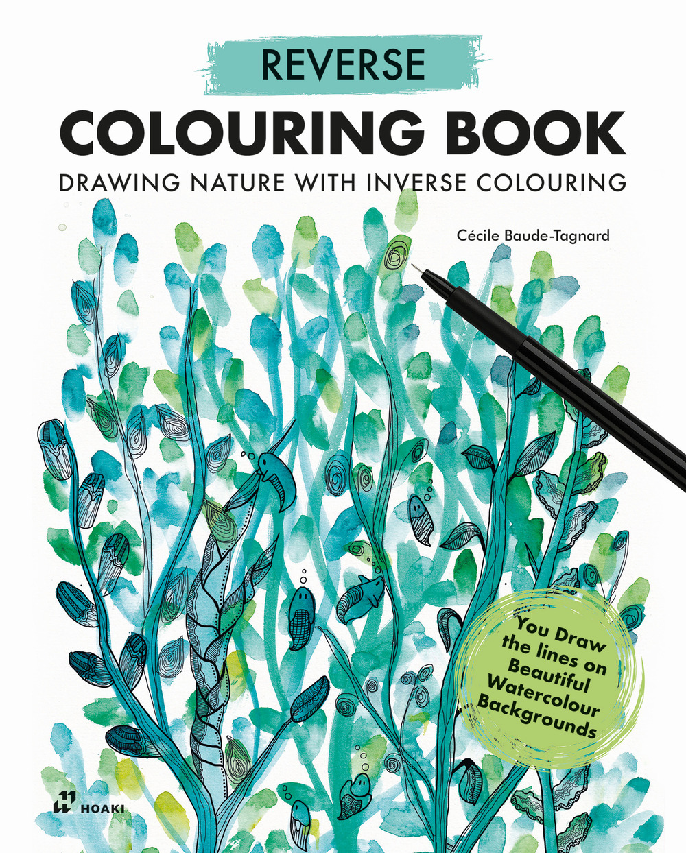Libro Reverse colouring book. Drawing nature with inverse colouring di Cécile Baude-Tagnard - ean 9788419220769 - Hoaki