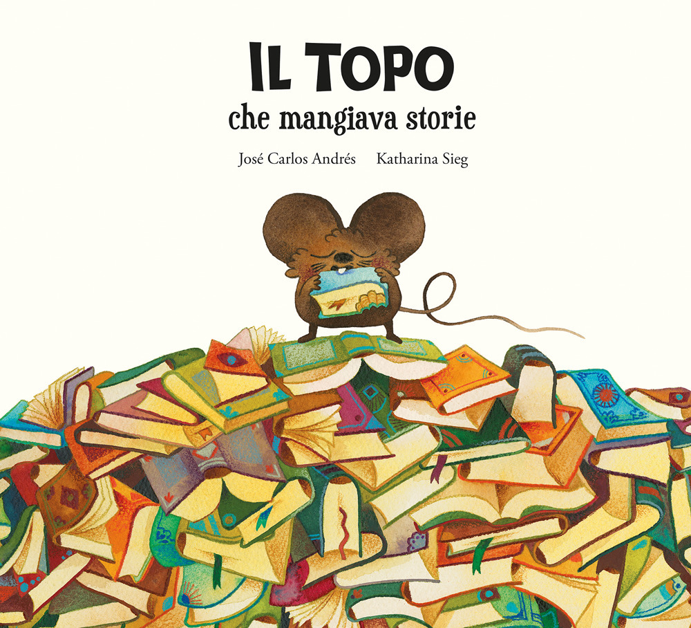 Libro topo che mangiava storie di José Carlos Andrés - ean 9788419607317 - Nube Ocho
