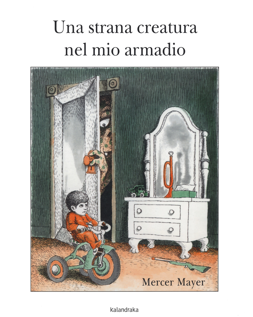Libro strana creatura nel mio armadio di Mercer Mayer - ean 9788484642060 - Kalandraka Italia