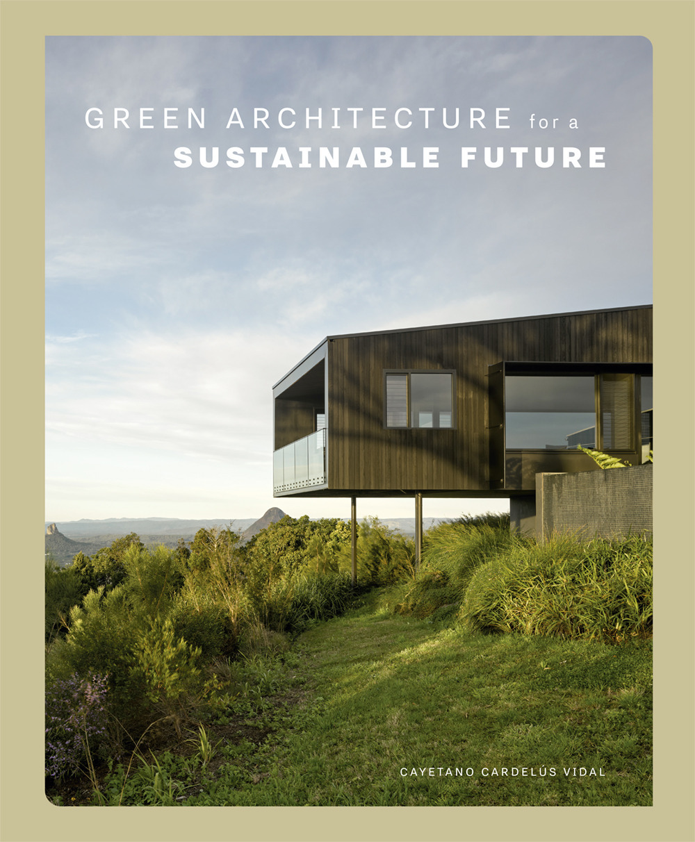 Libro Green architecture for a sustainable future di Cayetano Cardelus - ean 9788499366951 - Loft Media Publishing