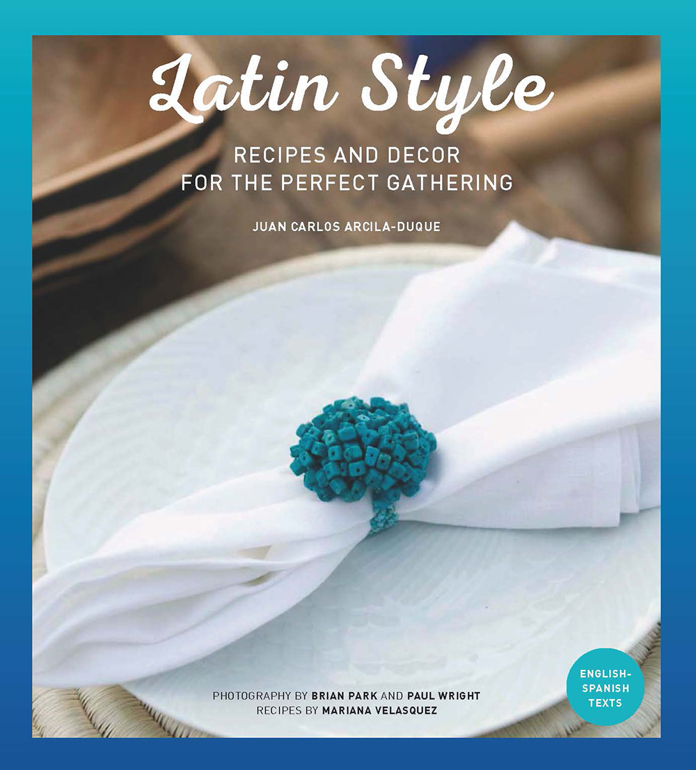 Libro Latin style. Recipes and decor for perfect gathering di Juan Carlos Arcila-Duque - ean 9788499366968 - Loft Media Publishing