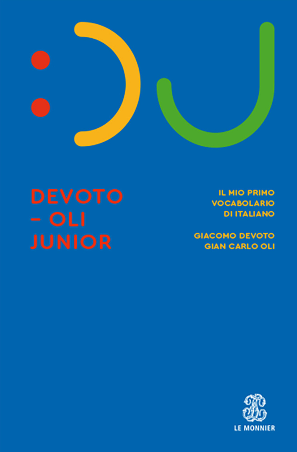Libro Devoto-Oli junior. Il mio primo vocabolario di italiano di Giacomo Devoto; Gian Carlo Oli - ean 9788800500876 - Le Monnier Dizionari