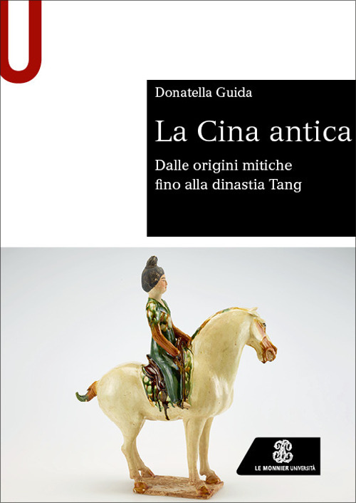 Libro Cina antica. Dalle origini mitiche fino alla dinastia Tang di Donatella Guida - ean 9788800745956 - Le Monnier Università