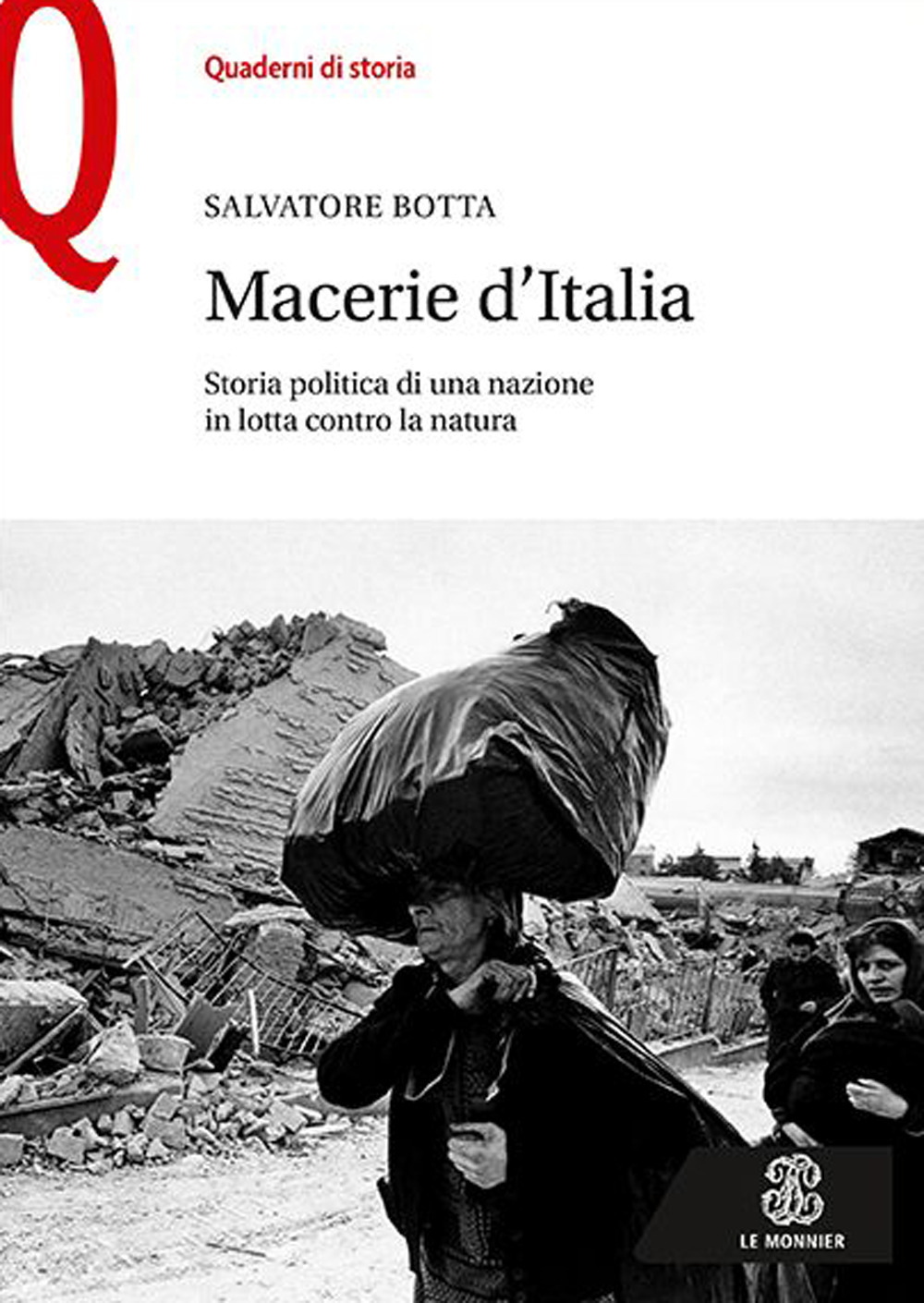 Libro Macerie d’Italia. Storia politica di una nazione in lotta contro la natura di Salvatore Botta - ean 9788800748261 - Le Monnier