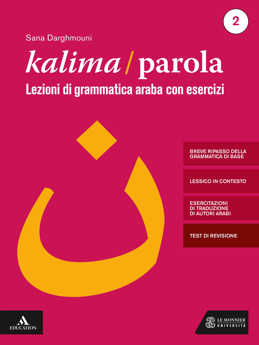 Libro Kalima/Parola. Lezioni di scrittura e grammatica araba con esercizi di Sana Darghmouni - ean 9788800749640 - Le Monnier