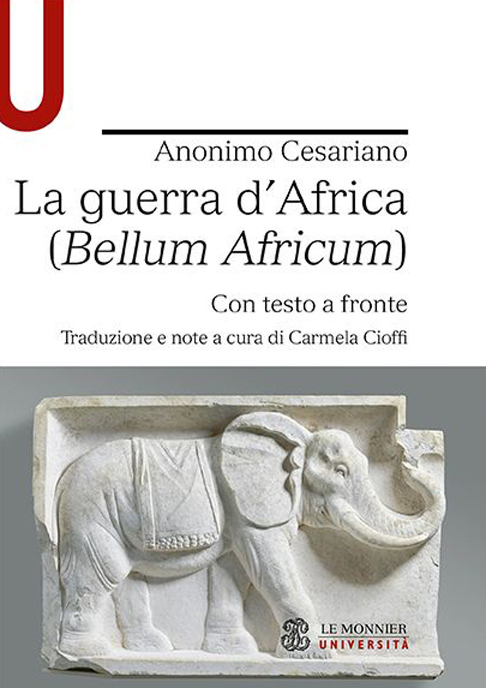 Libro guerra d’Africa (Bellum Africum). Testo latino a fronte di Anonimo Cesariano - ean 9788800750318 - Le Monnier Università