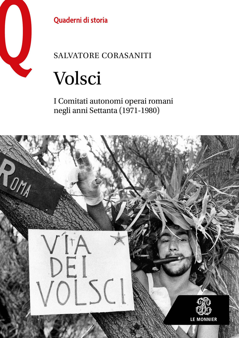 Libro Volsci. I Comitati autonomi operai romani negli anni Settanta (1971-1980) di  - ean 9788800862141 - Le Monnier