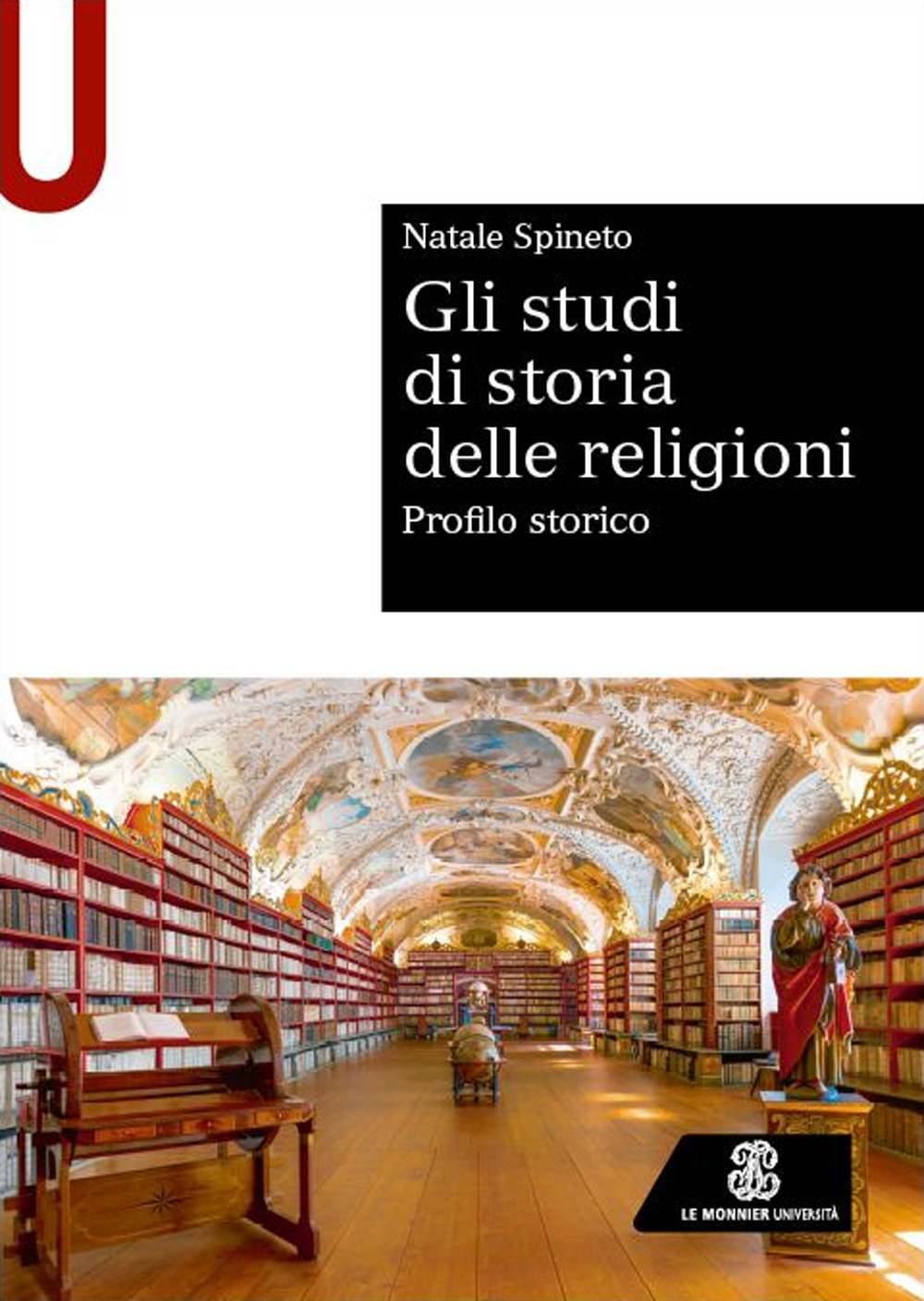 Libro studi di storia delle religioni. Profilo storico di Natale Spineto - ean 9788800864251 - Le Monnier Università