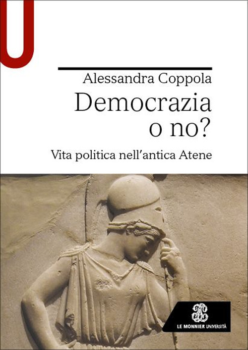 Libro Democrazia o no? Vita politica nell’antica Atene di Alessandra Coppola - ean 9788800864886 - Le Monnier Università