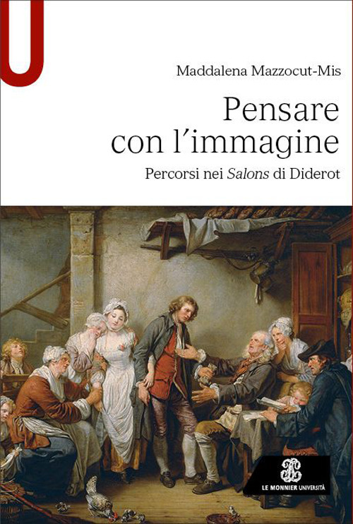 Libro Pensare con l’immagine. Percorsi nei Salons di Diderot di Maddalena Mazzocut-Mis - ean 9788800864947 - Le Monnier Università