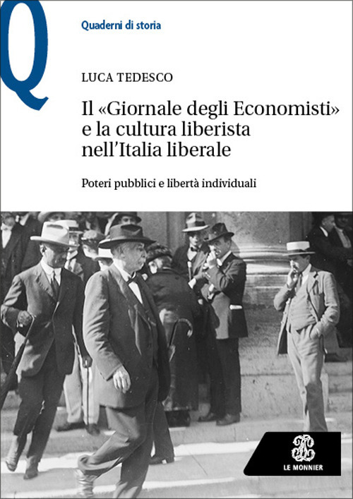 Libro «Giornale degli Economisti» e la cultura liberista nell’Italia liberale. Poteri pubblici e libertà individuali di Luca Tedesco - ean 9788800865333 - Le Monnier