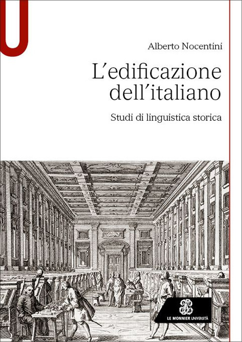 Libro edificazione dell'italiano. Studi di linguistica storica di Alberto Nocentini - ean 9788800865579 - Le Monnier Università