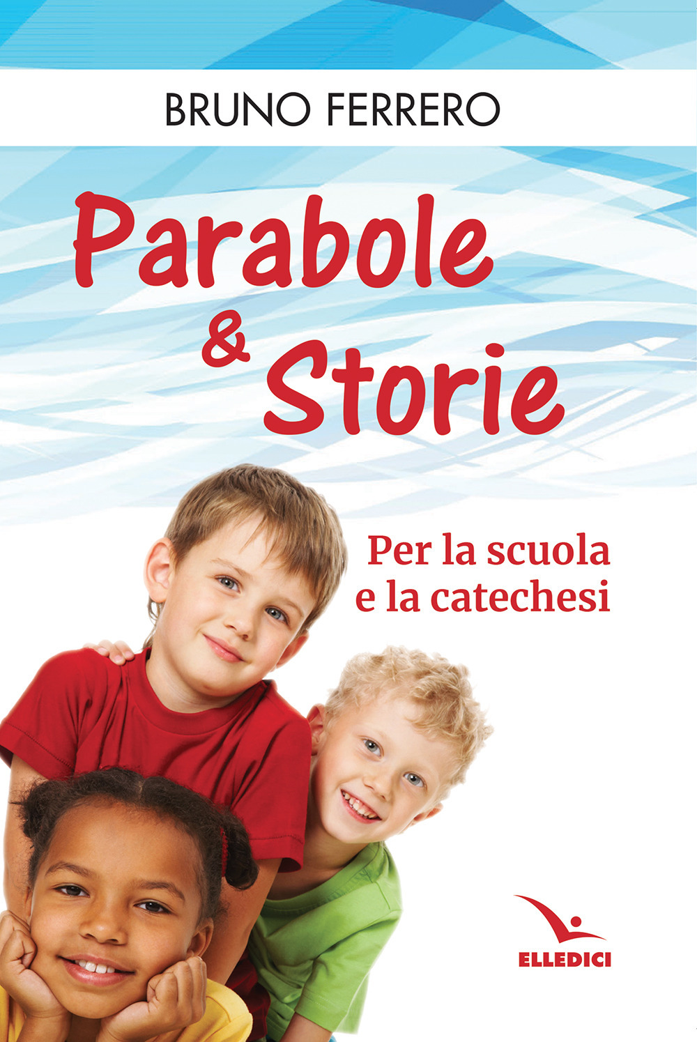 Libro Parabole e storie. Per la scuola e la catechesi di Bruno Ferrero - ean 9788801067668 - Editrice Elledici