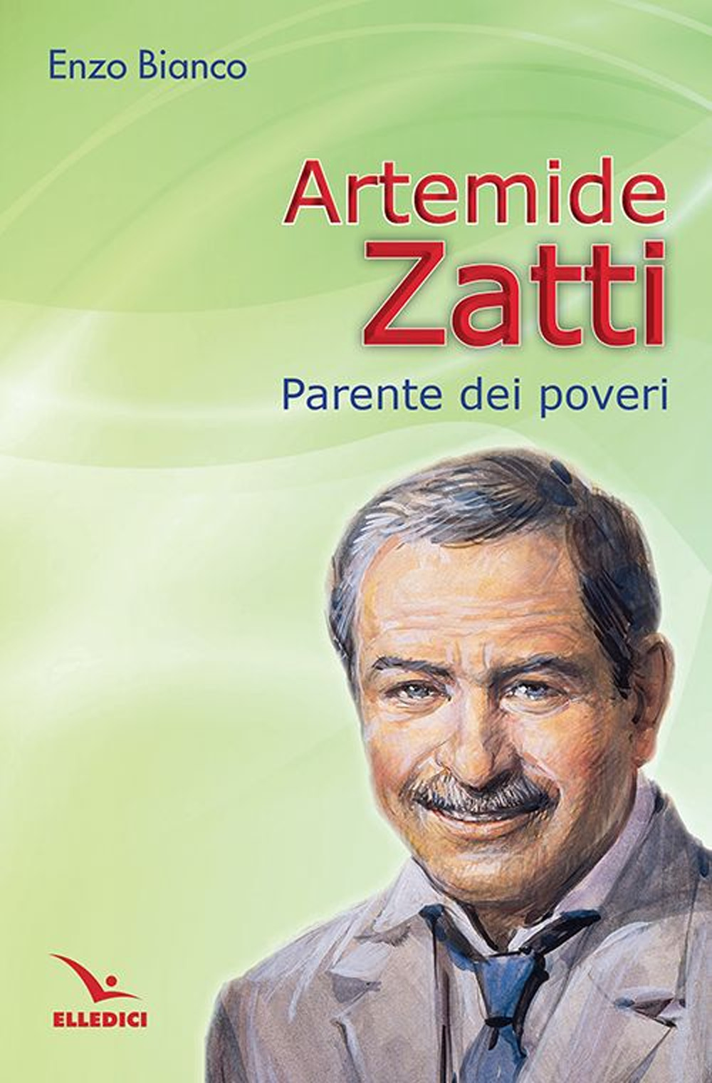 Libro Artemide Zatti. Parente dei poveri di Enzo Bianco - ean 9788801068177 - Editrice Elledici