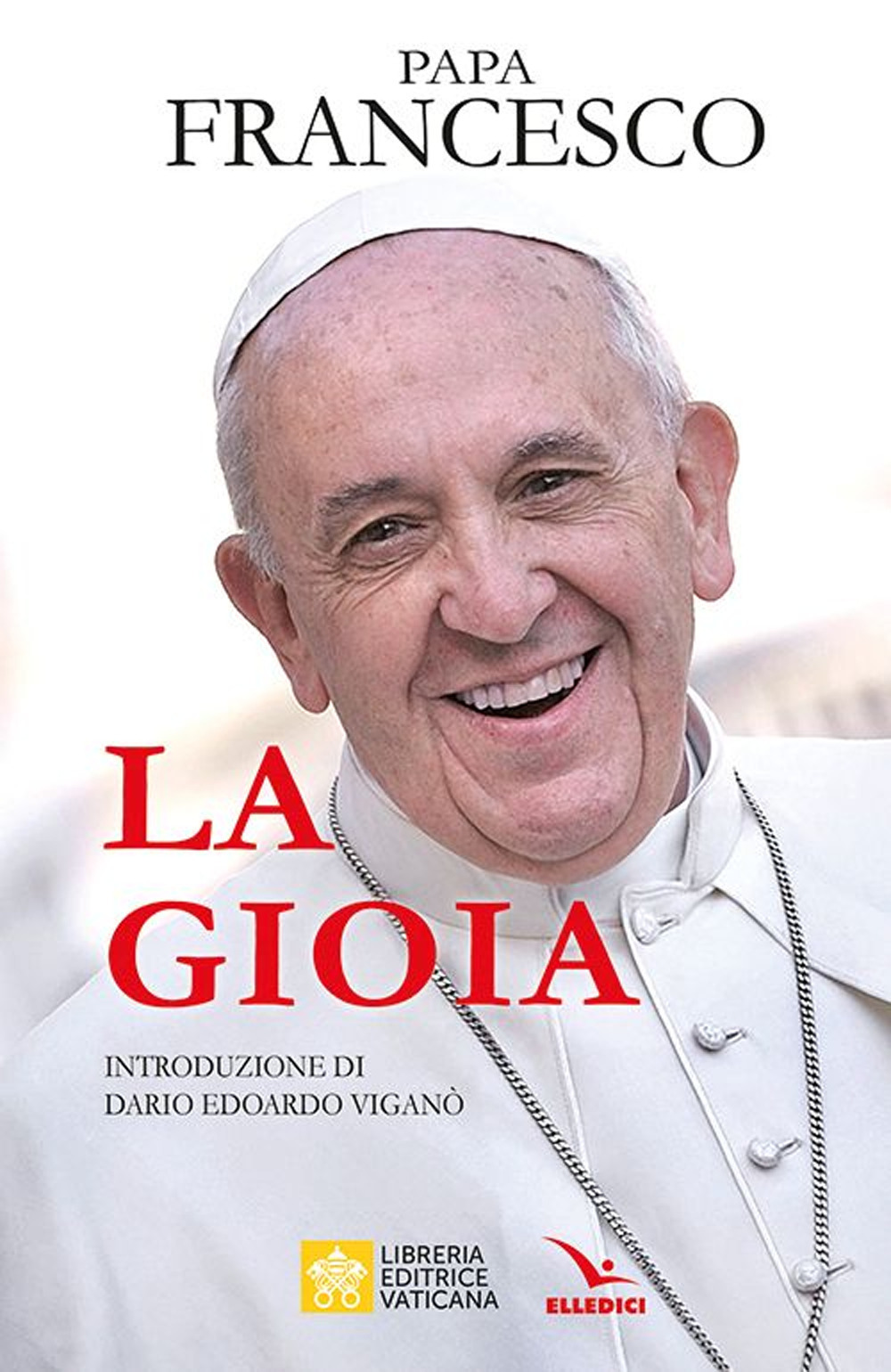 Libro gioia di Francesco (Jorge Mario Bergoglio) - ean 9788801068191 - Editrice Elledici