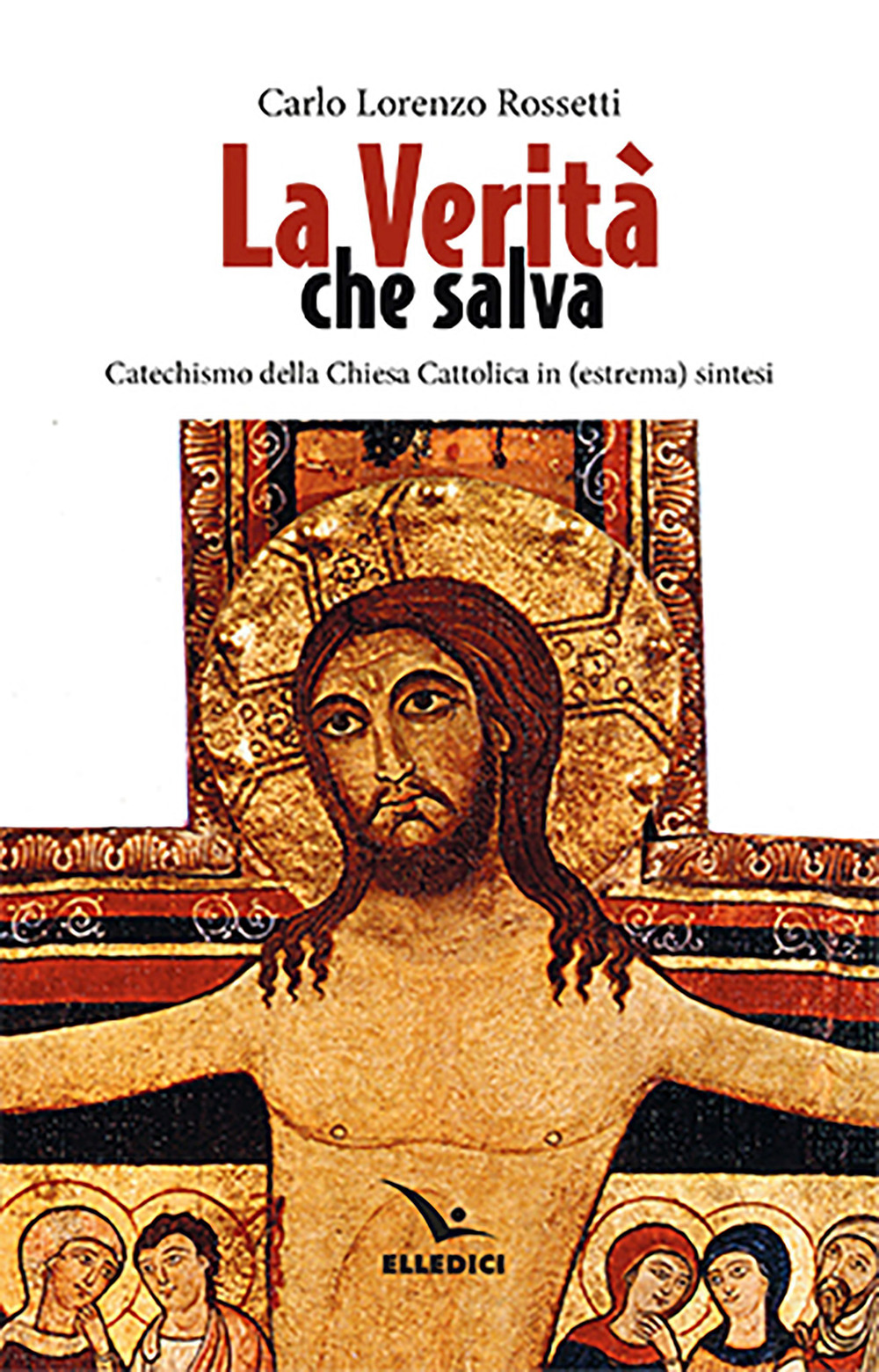 Libro verità che salva di Carlo Lorenzo Rossetti - ean 9788801068320 - Editrice Elledici