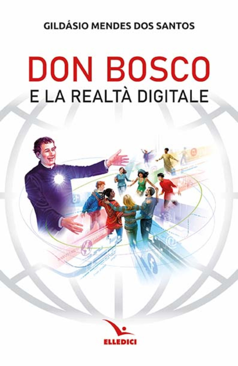 Libro Don Bosco e la realtà digitale di Gildasio Mendes Dos Santos - ean 9788801068474 - Editrice Elledici