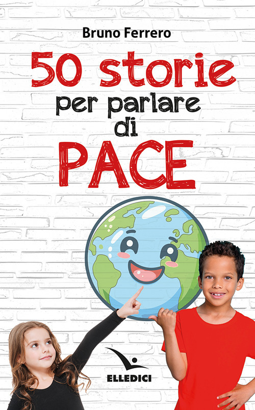 Libro 50 storie per parlare di pace di Bruno Ferrero - ean 9788801068771 - Editrice Elledici