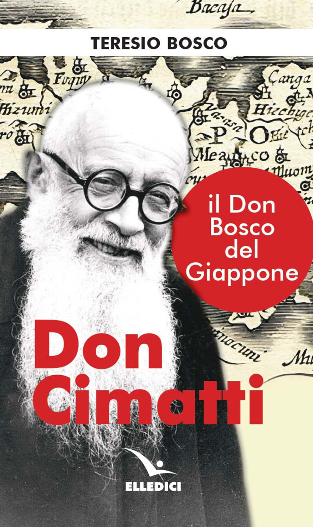 Libro Don Cimatti. Il don Bosco del Giappone di Teresio Bosco - ean 9788801068788 - Editrice Elledici