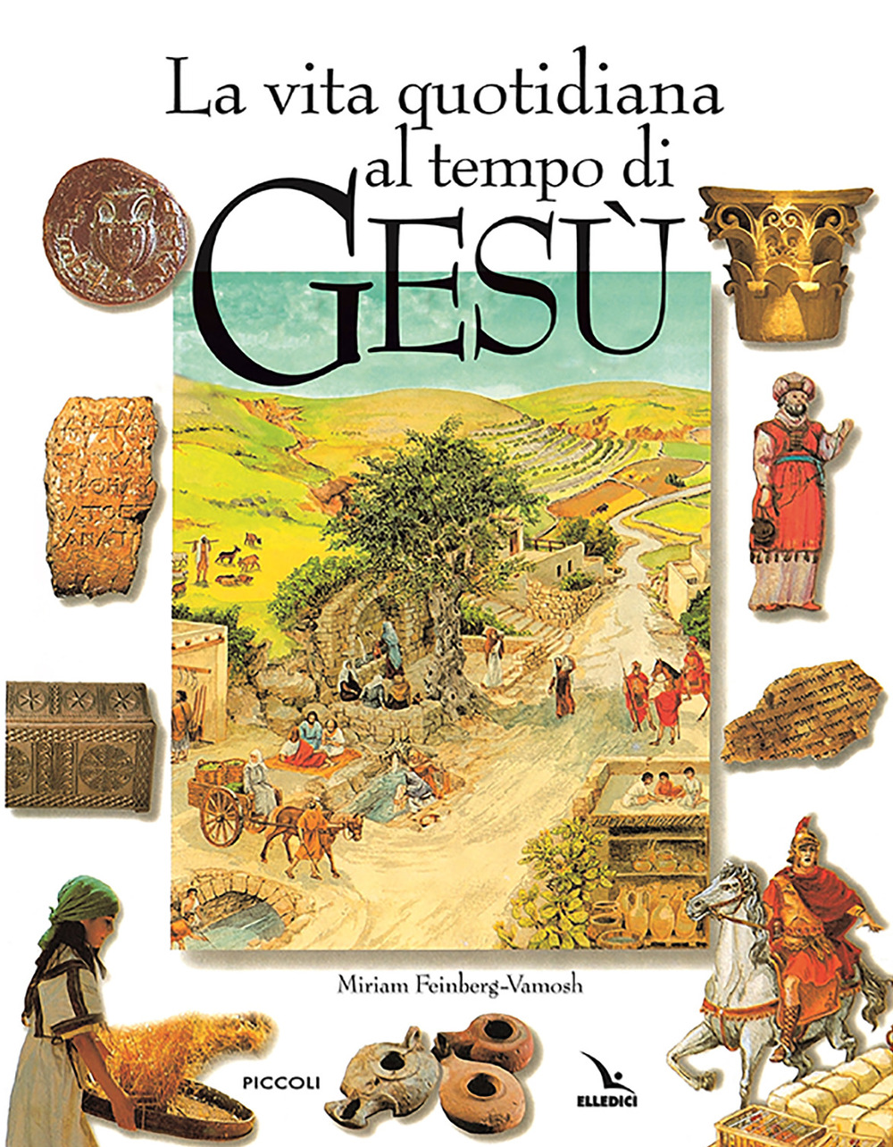 Libro vita quotidiana al tempo di Gesù di Miriam Feinberg-Vamosh - ean 9788801068801 - Editrice Elledici