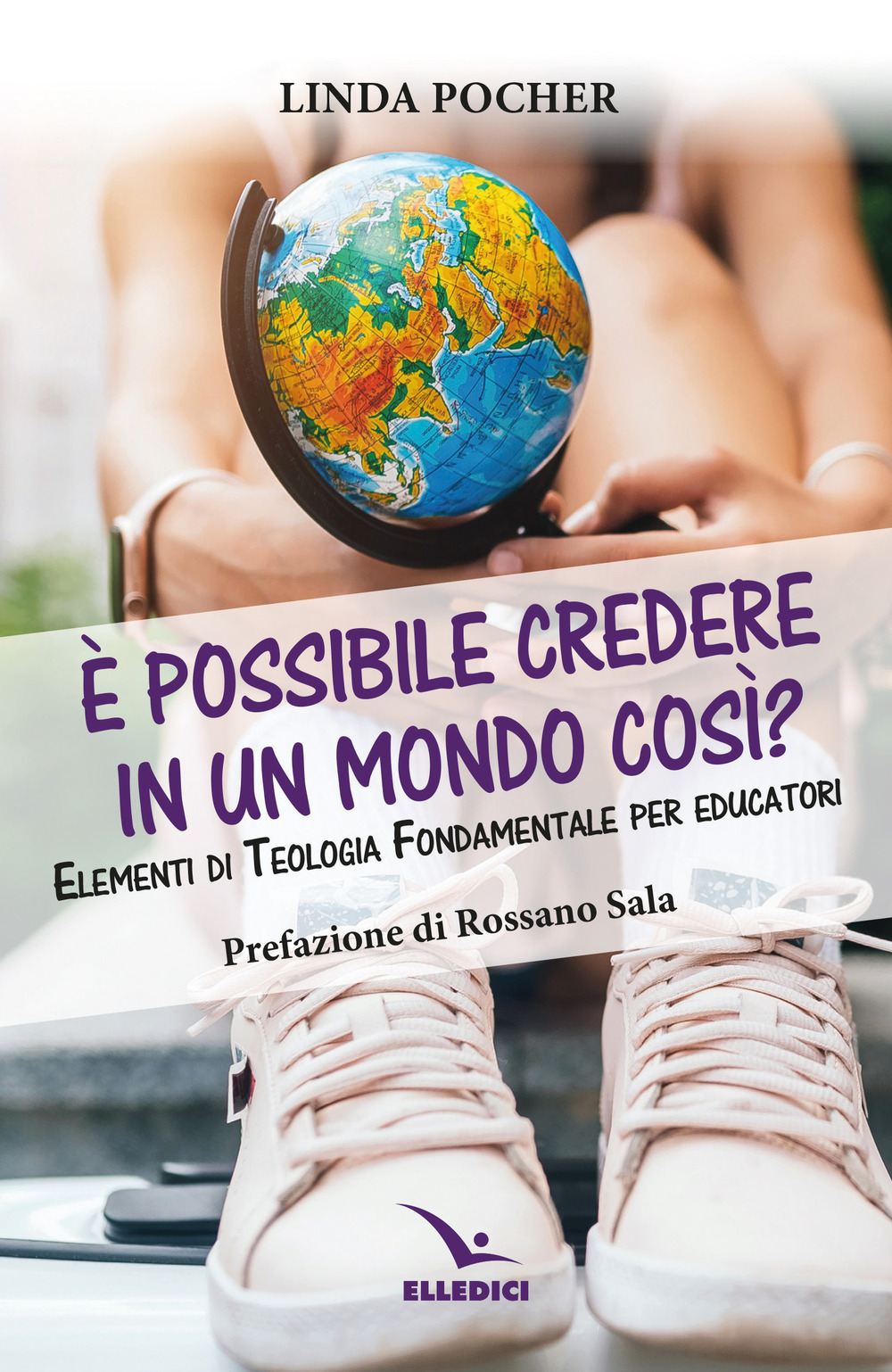 Libro È possibile credere in un mondo così? Elementi di teologia fondamentale per educatori di Linda Pocher - ean 9788801068887 - Editrice Elledici