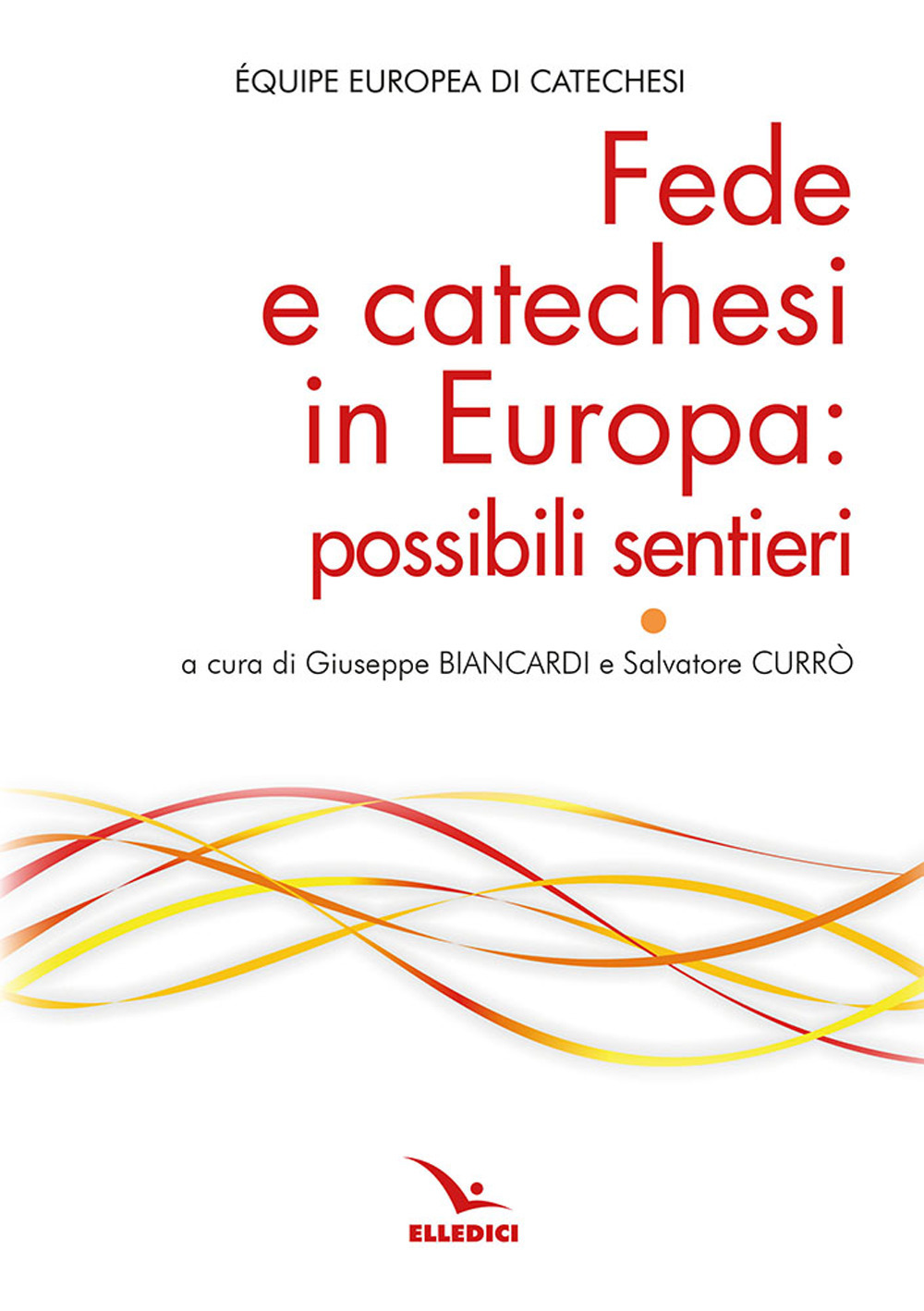 Libro Fede e catechesi in Europa: possibili sentieri di  - ean 9788801068962 - Editrice Elledici