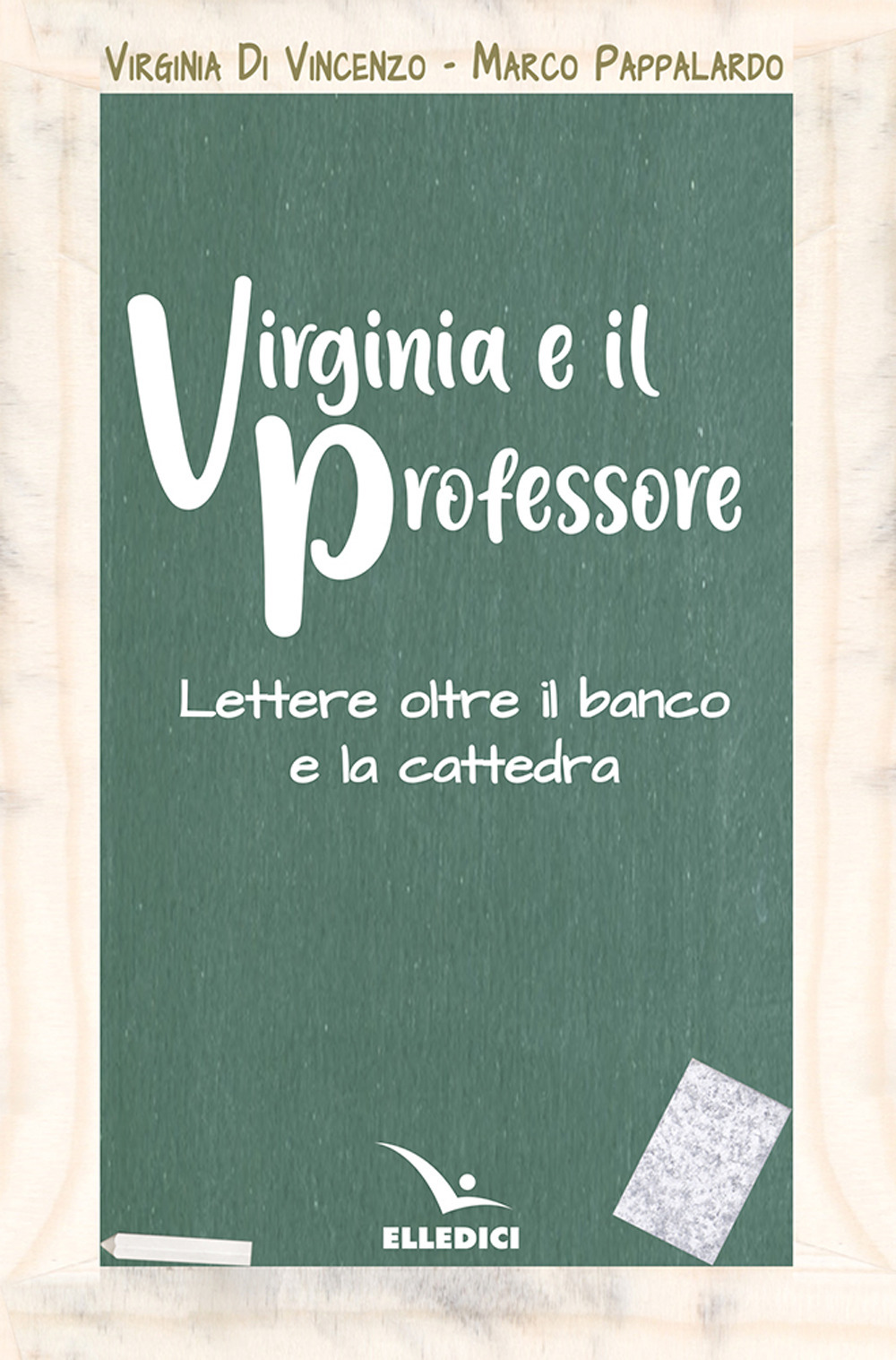 Libro Virginia e il professore. Lettere oltre il banco e la cattedra di Marco Pappalardo; Virginia Di Vincenzo - ean 9788801068993 - Editrice Elledici