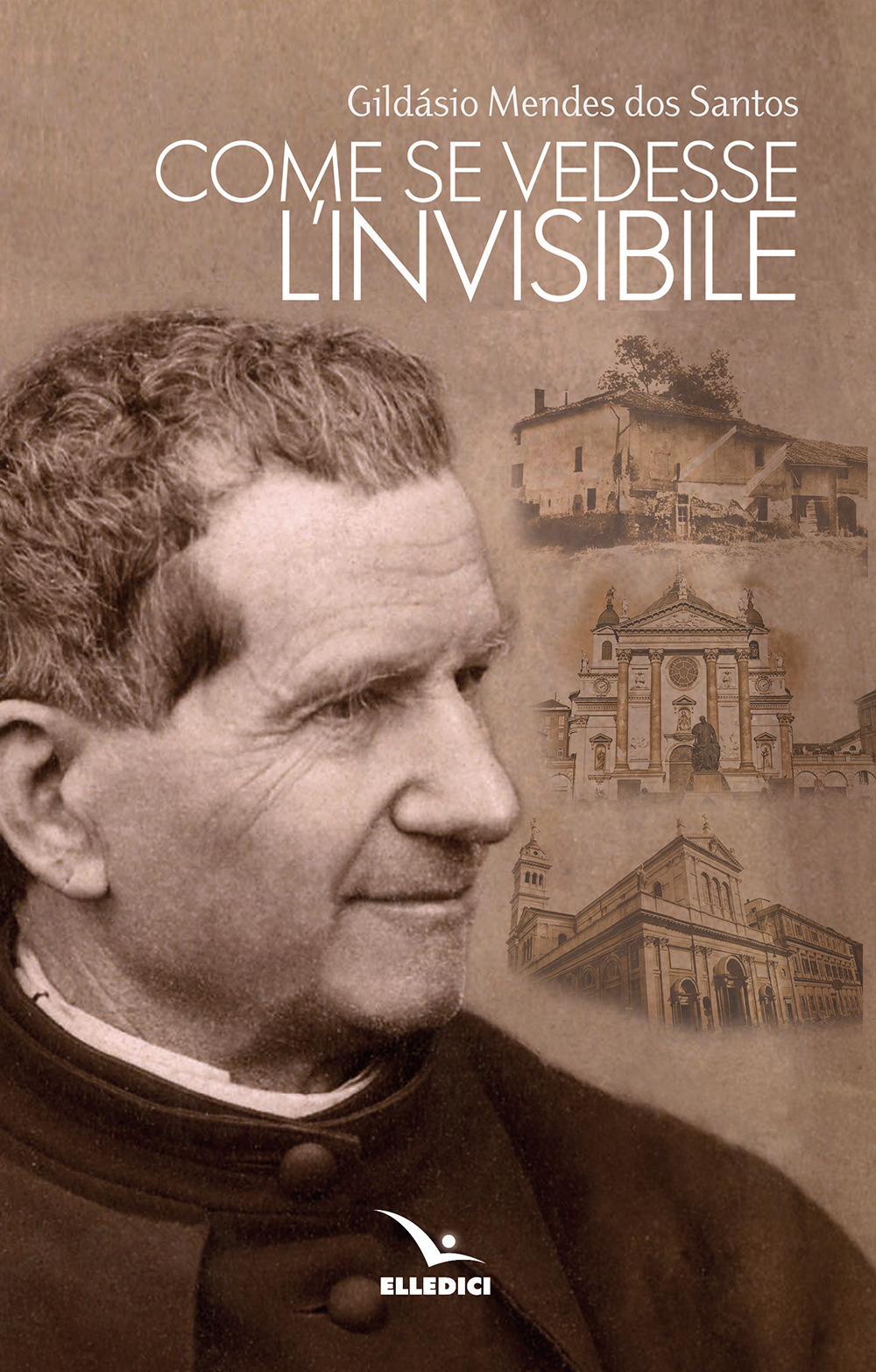 Libro Come se vedesse l'invisibile di Gildasio Mendes Dos Santos - ean 9788801069112 - Editrice Elledici