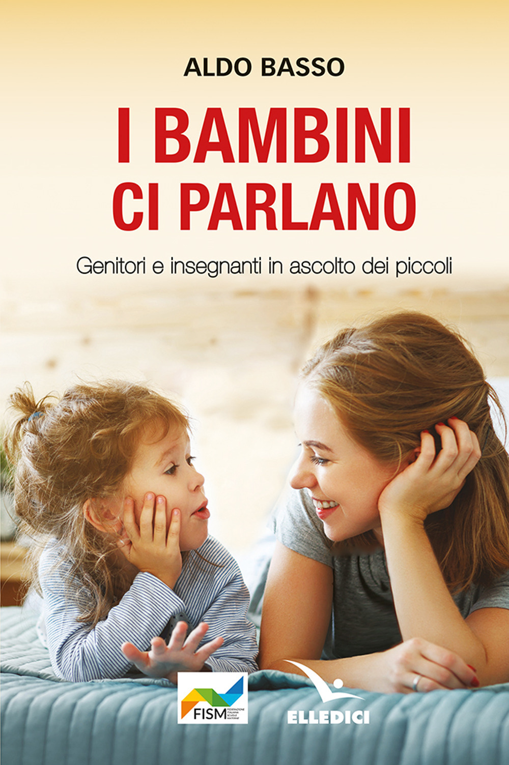 Libro bambini ci parlano. Genitori e insegnanti in ascolto dei piccoli di Aldo Basso - ean 9788801069150 - Editrice Elledici