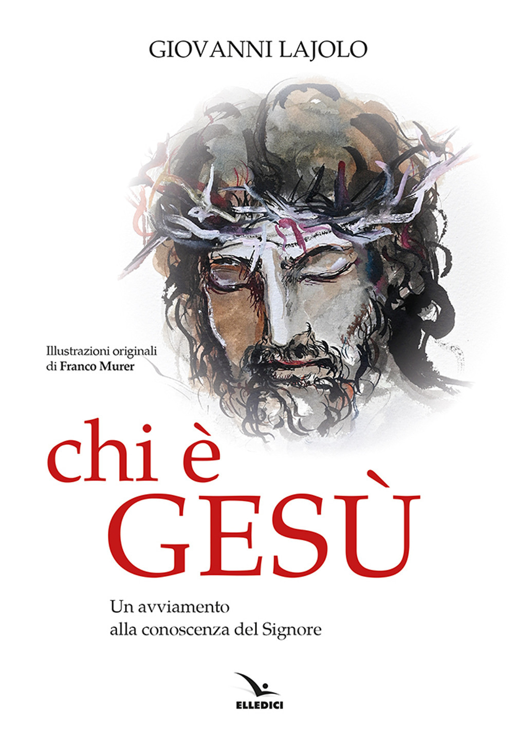 Libro Chi è Gesù. Un avviamento alla conoscenza del Signore di Giovanni Lajolo - ean 9788801069402 - Editrice Elledici
