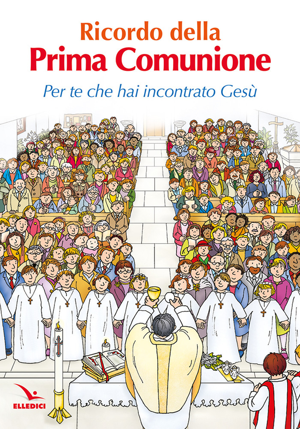 Libro Ricordo della Prima Comunione. Per te che hai incontrato Gesù di Pierfortunato Raimondo - ean 9788801069525 - Editrice Elledici