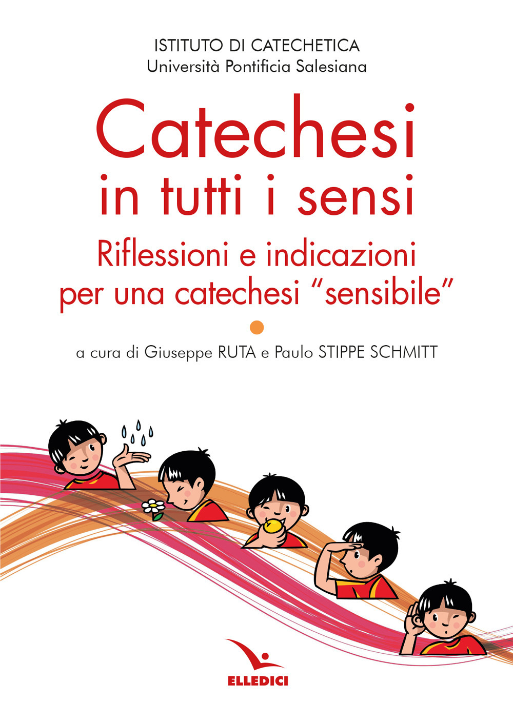 Libro Catechesi in tutti i sensi. Riflessioni e indicazioni per una catechesi «sensibile» di  - ean 9788801069600 - Editrice Elledici