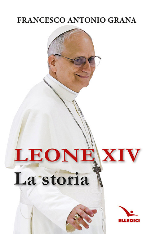 Libro Leone XIV. La storia di Francesco Antonio Grana - ean 9788801069761 - Editrice Elledici