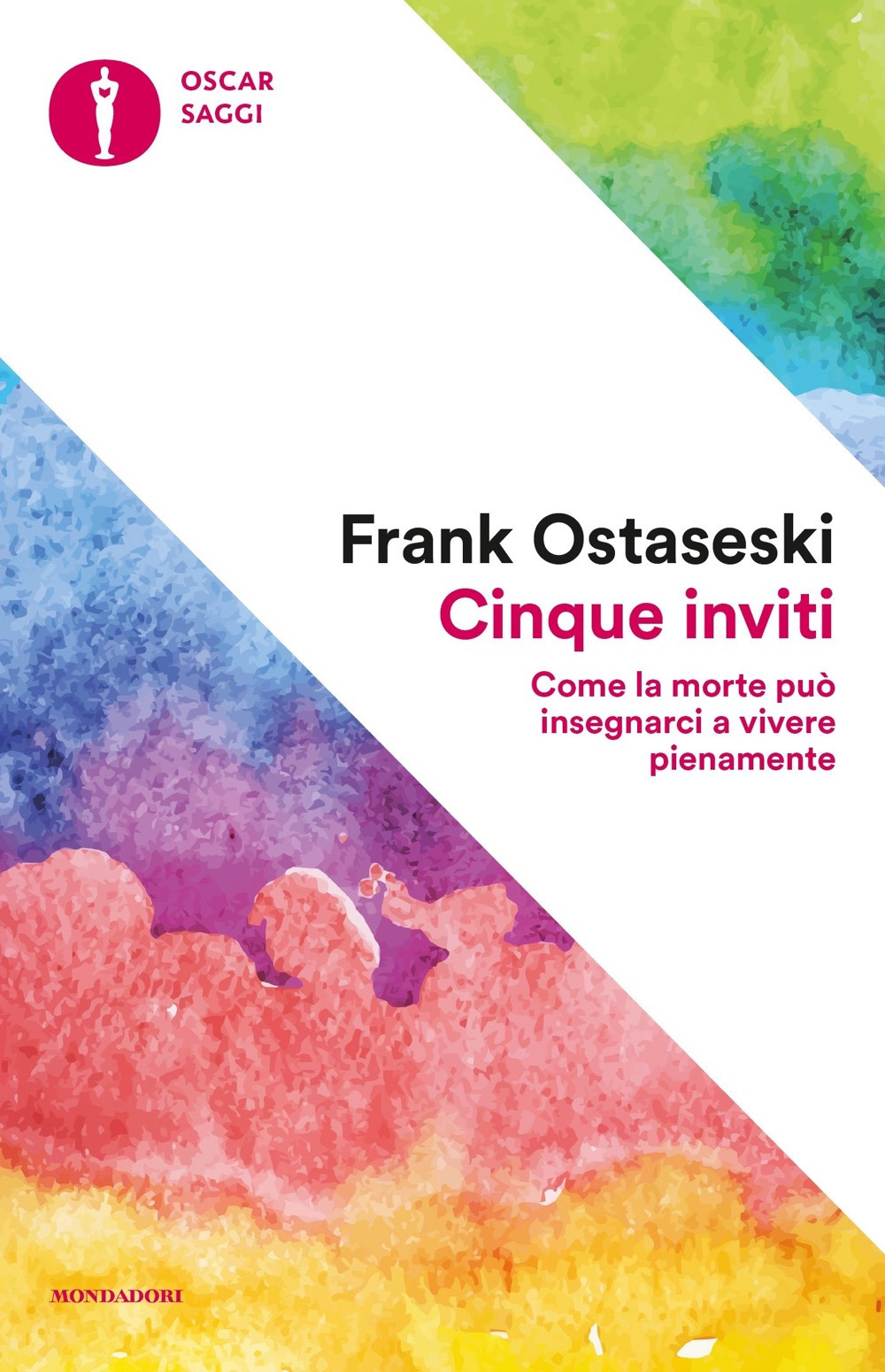 Libro Cinque inviti. Come la morte può insegnarci a vivere pienamente di Frank Ostaseski - ean 9788804686613 - Mondadori