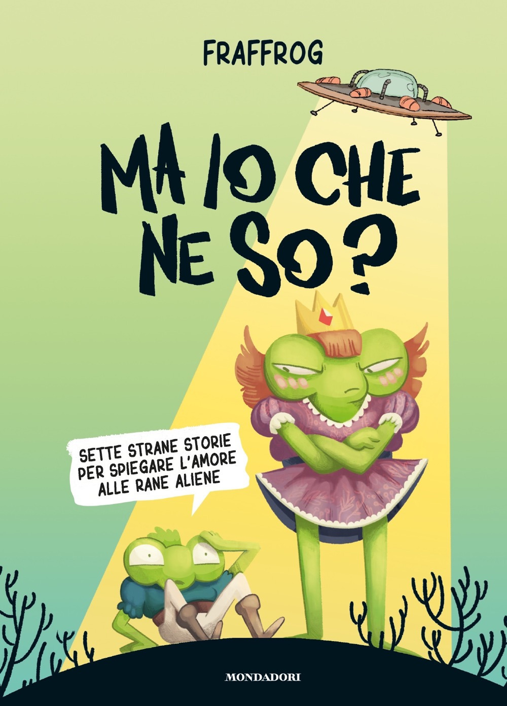 Libro Ma io che ne so? Sette strane storie per spiegare l'amore alle rane aliene di Fraffrog - ean 9788804687528 - Mondadori