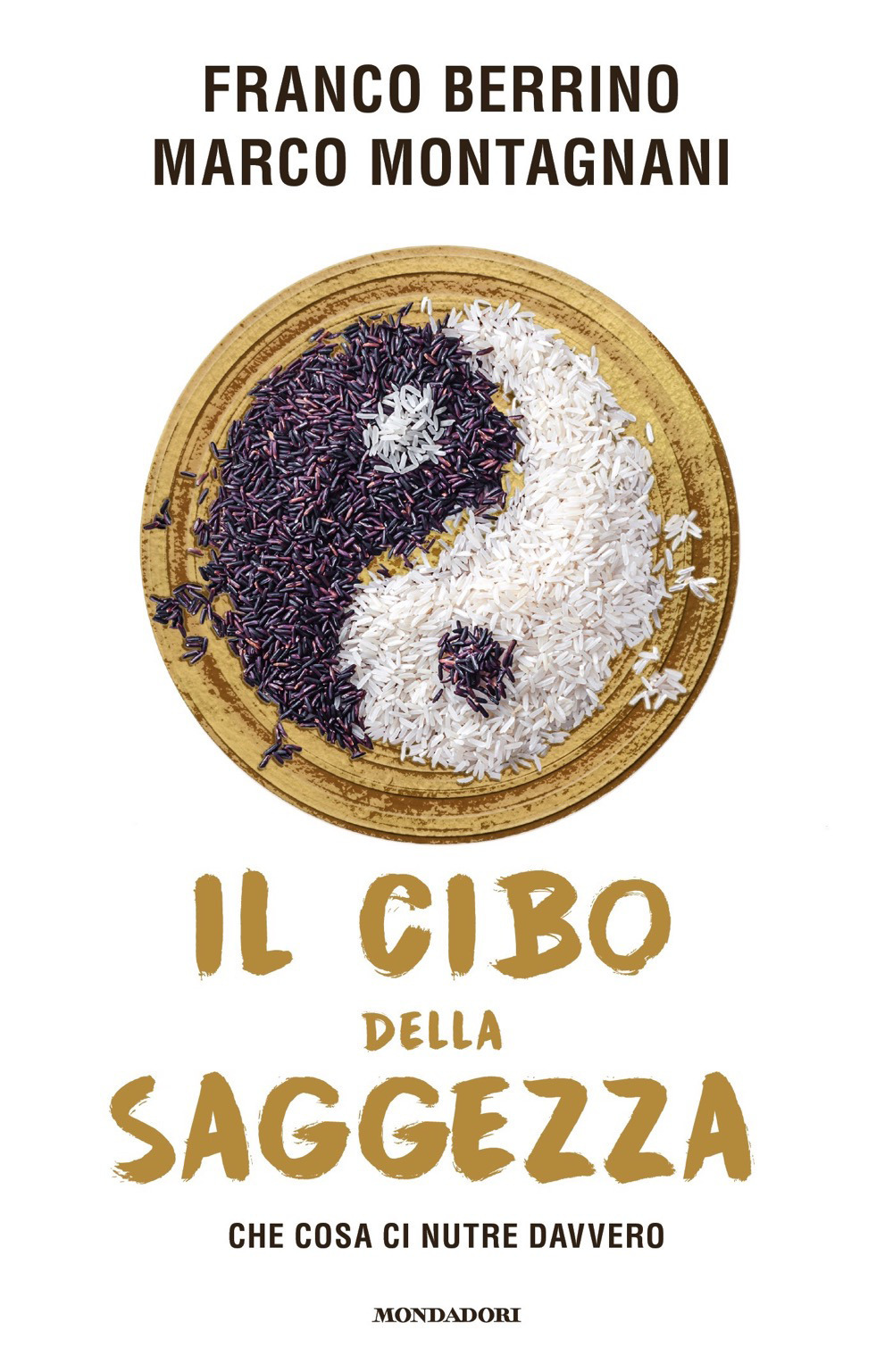 Libro cibo della saggezza. Che cosa ci nutre davvero di Franco Berrino; Marco Montagnani - ean 9788804712763 - Mondadori