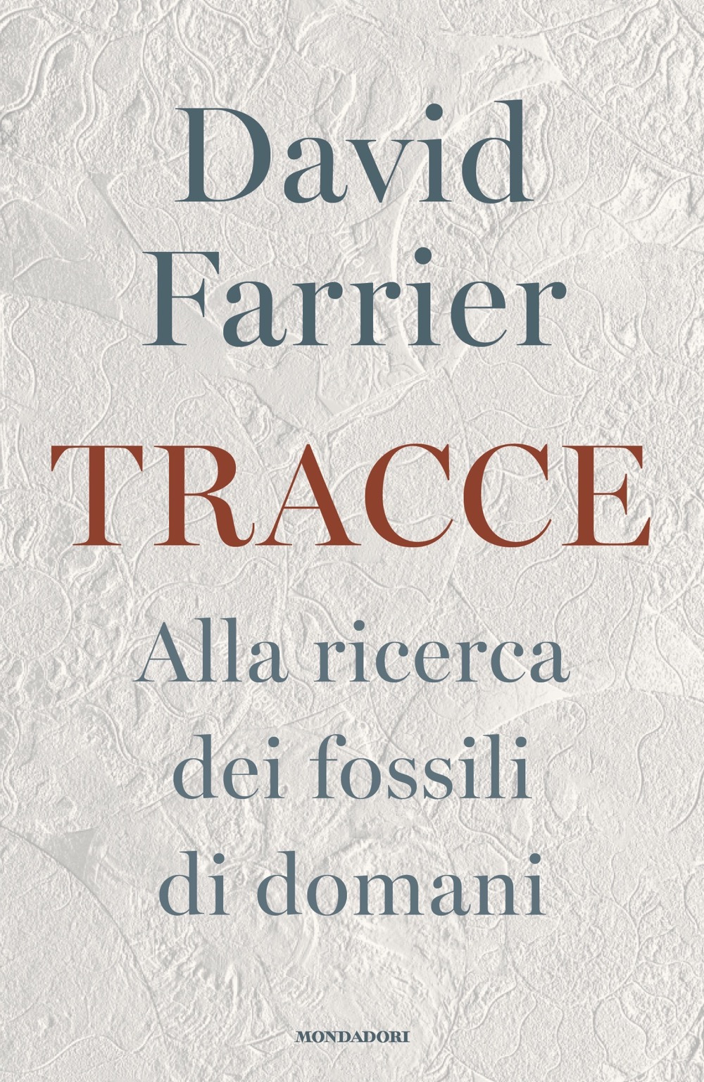 Libro Tracce. Alla ricerca dei fossili di domani di David Farrier - ean 9788804714293 - Mondadori