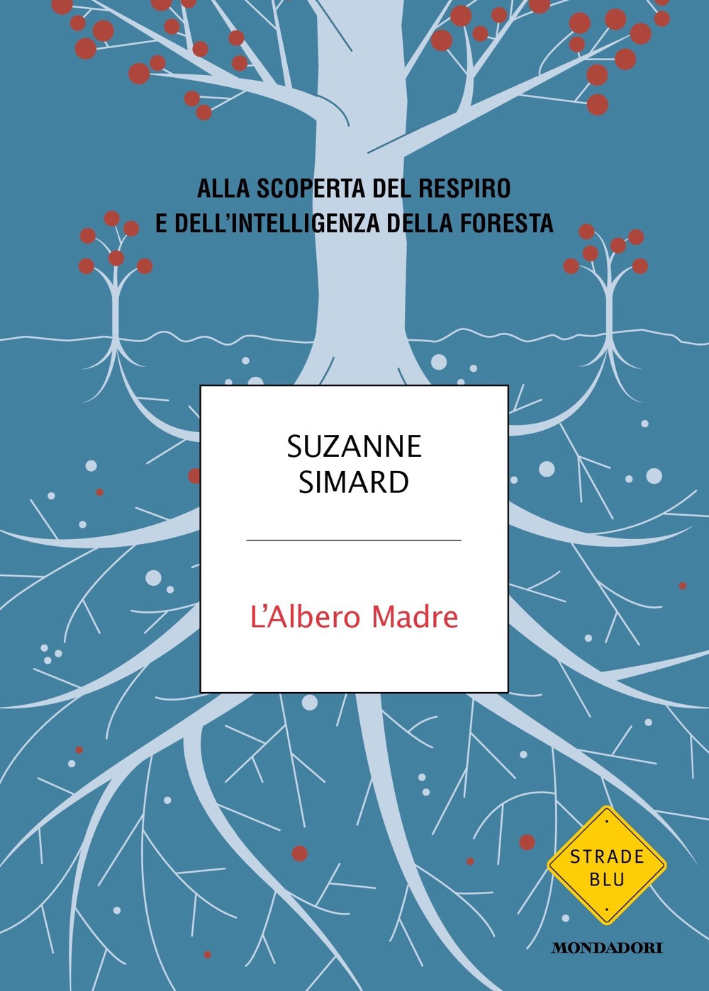 Libro albero madre. Alla scoperta del respiro e dell'intelligenza della foresta di Suzanne Simard - ean 9788804714354 - Mondadori