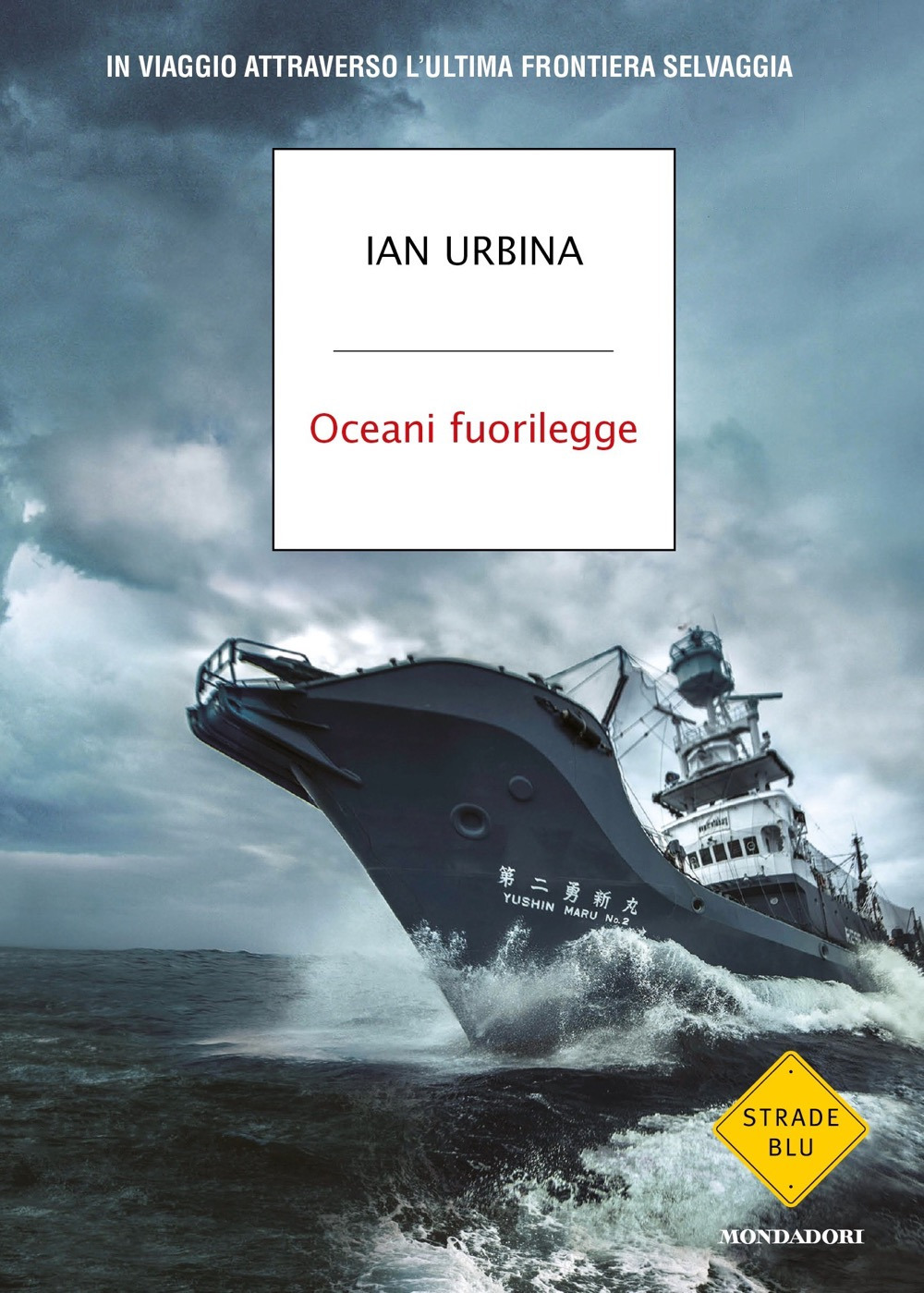 Libro Oceani fuorilegge. In viaggio attraverso l'ultima frontiera selvaggia di Ian Urbina - ean 9788804717492 - Mondadori