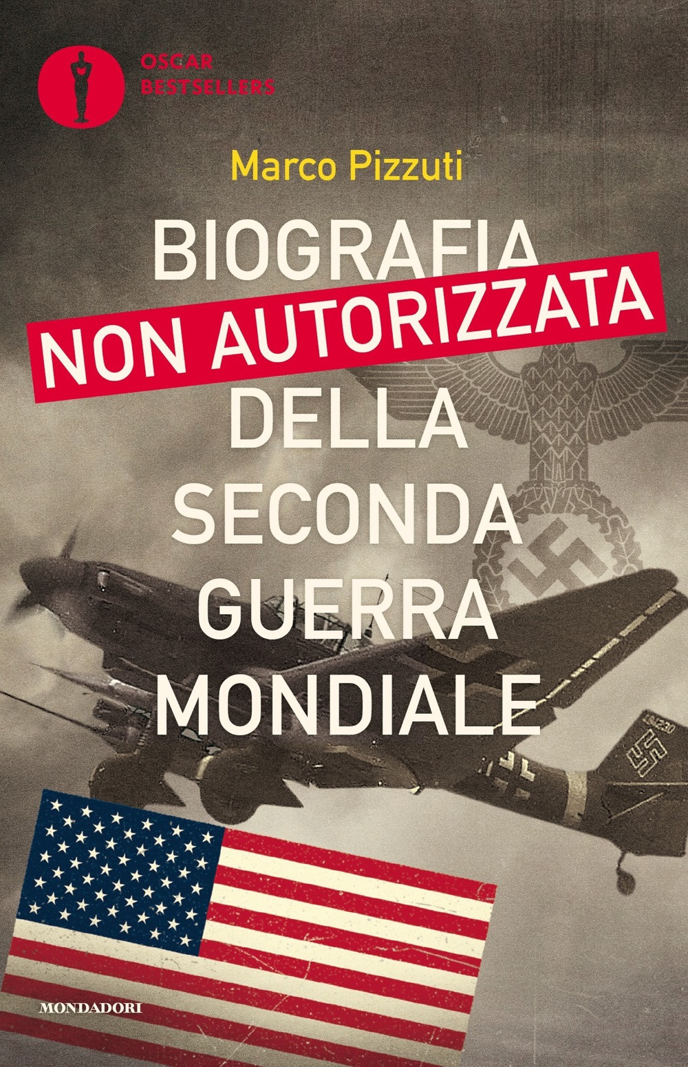 Libro Biografia non autorizzata della seconda guerra mondiale di Marco Pizzuti - ean 9788804718116 - Mondadori