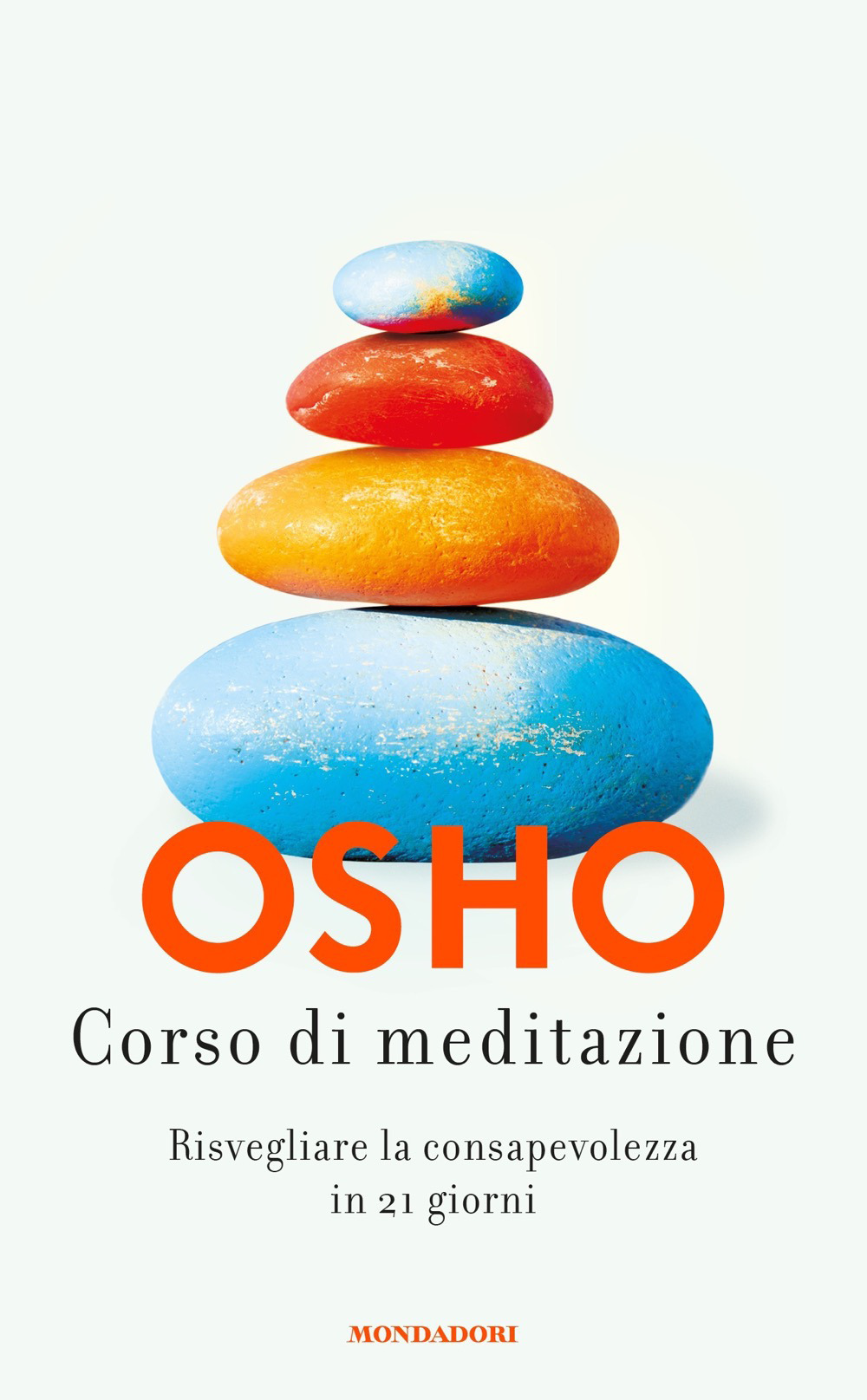 Libro Corso di meditazione. Risvegliare la consapevolezza in 21 giorni di Osho - ean 9788804718482 - Mondadori