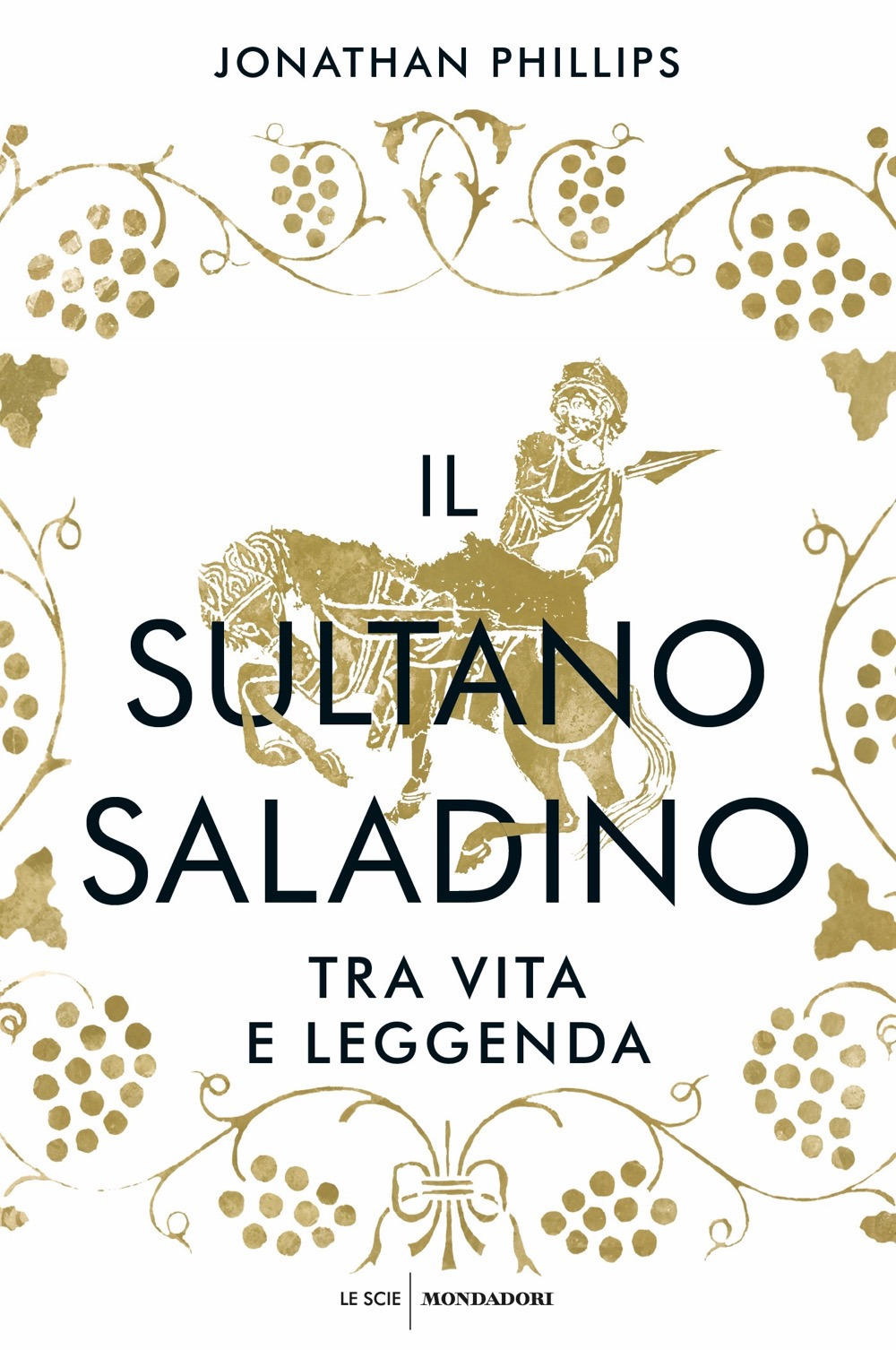 Libro sultano Saladino. Tra vita e leggenda di Jonathan Phillips - ean 9788804718499 - Mondadori
