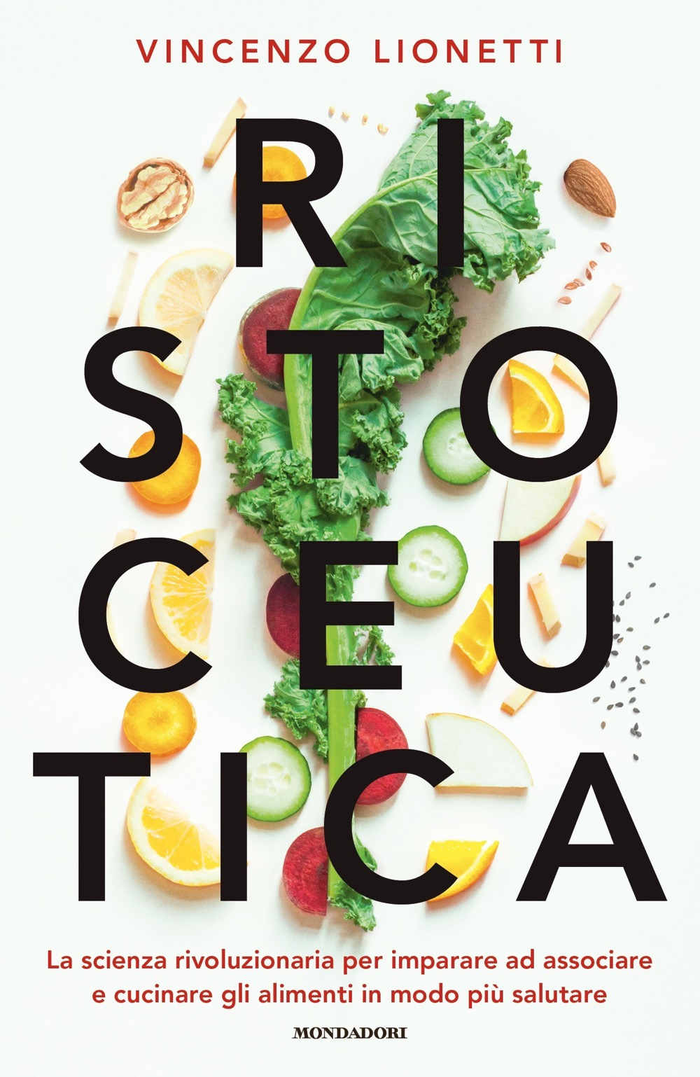 Libro Ristoceutica. La scienza rivoluzionaria per imparare ad associare e cucinare gli alimenti in modo più salutare di Vincenzo Lionetti - ean 9788804718529 - Mondadori