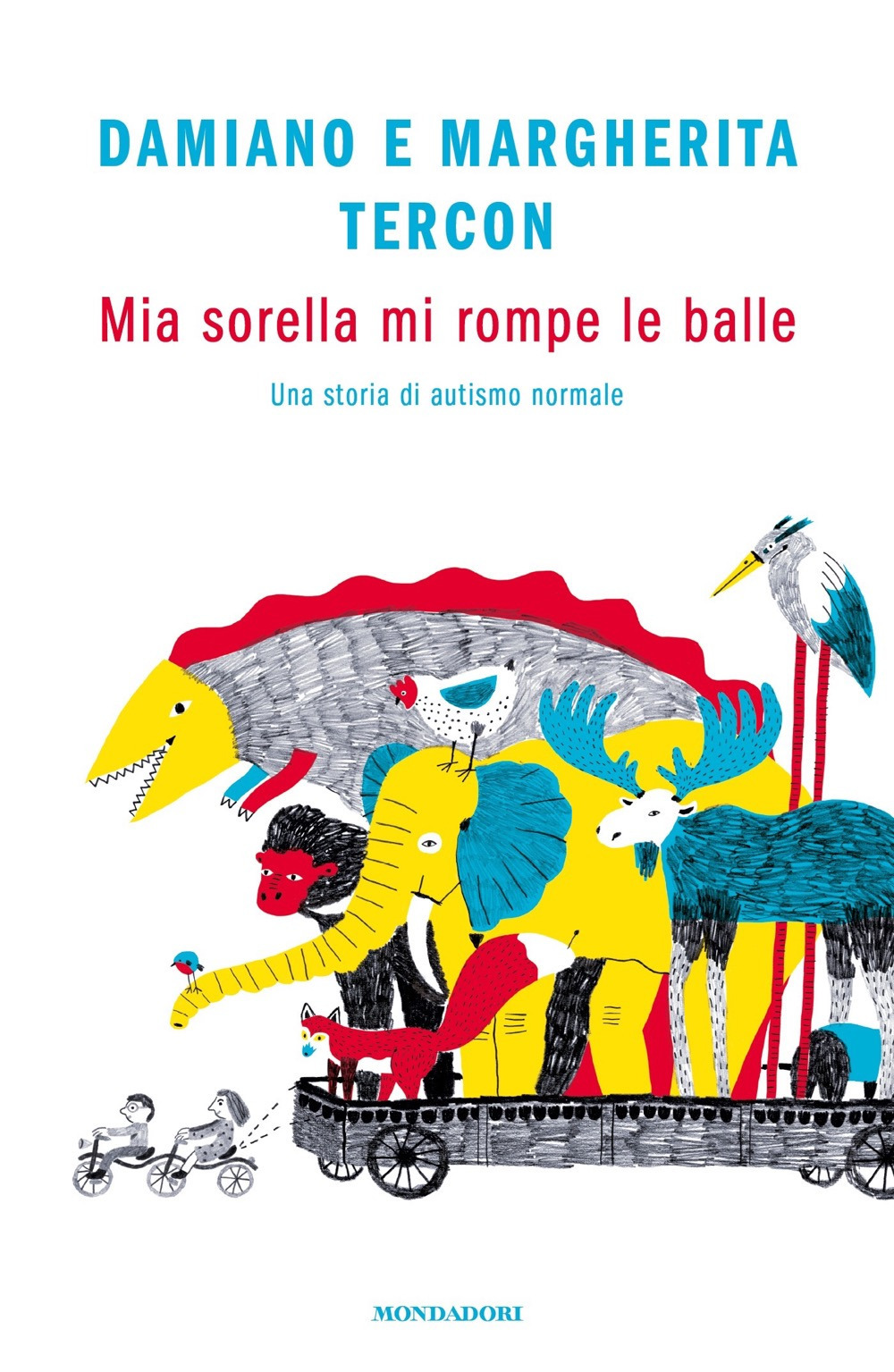 Libro Mia sorella mi rompe le balle. Una storia di autismo normale di Damiano Tercon; Margherita Tercon - ean 9788804719861 - Mondadori