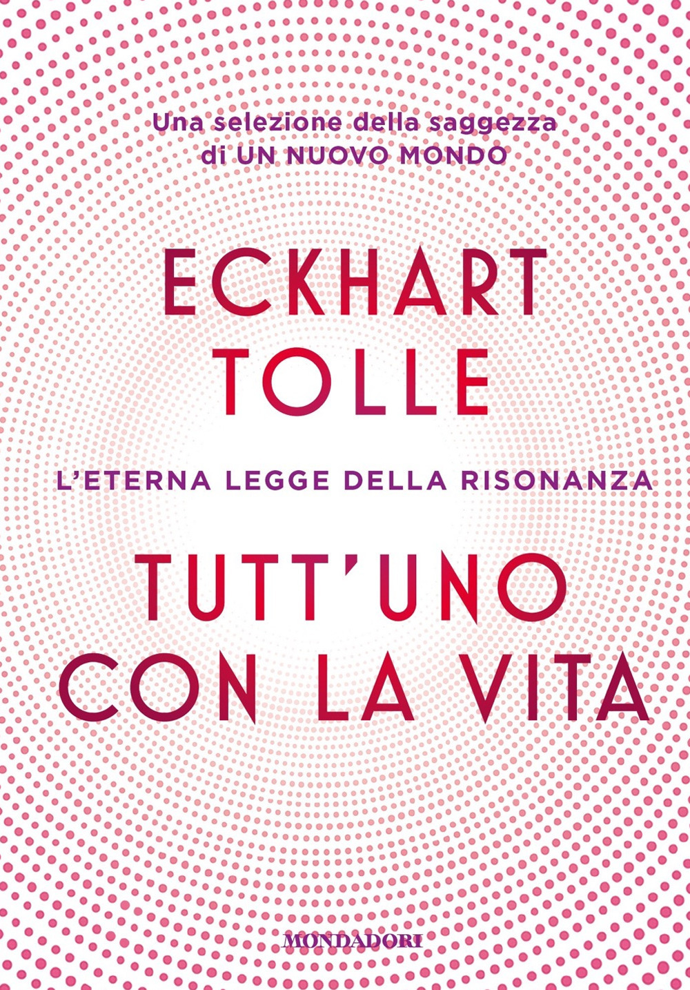 Libro Tutt'uno con la vita. L'eterna legge della risonanza di Eckhart Tolle - ean 9788804721178 - Mondadori