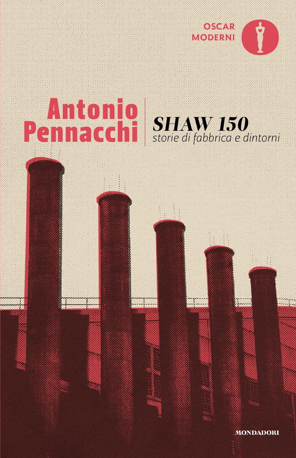 Libro Shaw 150. Storie di fabbriche e dintorni di Antonio Pennacchi - ean 9788804721369 - Mondadori